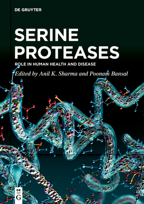 Serine Proteases: Role in Human Health and Disease - Sharma, Anil K. (Editor), and Bansal, Poonam (Editor)