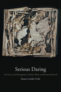 Serious Daring: The Fiction and Photography of Eudora Welty and Rosamond Purcell
