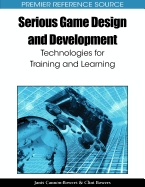 Serious Game Design and Development: Technologies for Training and Learning