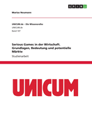 Serious Games in der Wirtschaft. Grundlagen, Bedeutung und potentielle M?rkte