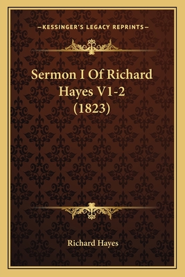 Sermon I of Richard Hayes V1-2 (1823) - Hayes, Richard