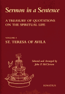 Sermon in a Sentence: A Treasury of Quotations on the Spiritual Life from the Writings of St. Teresa of Avila Doctor of the Church