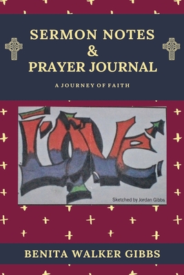 Sermon Notes and Prayer Journal: A Journey of Faith - Gibbs, Anthony, and Gibbs, Benita