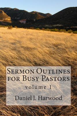 Sermon Outlines for Busy Pastors - Harwood, Daniel L