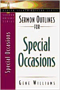 Sermon Outlines for Special Occasions - Williams, Gene