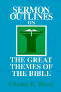 Sermon Outlines on the Great Themes of the Bible