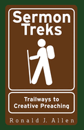 Sermon Treks: Trailways to Creative Preaching