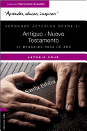 Sermones Actuales Sobre El Antiguo y El Nuevo Testamento: 52 Mensajes Para Un Ano