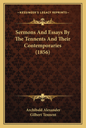 Sermons And Essays By The Tennents And Their Contemporaries (1856)
