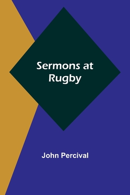 Sermons at Rugby - Percival, John