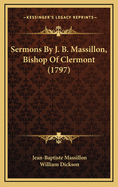 Sermons by J. B. Massillon, Bishop of Clermont (1797)