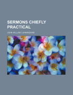 Sermons Chiefly Practical