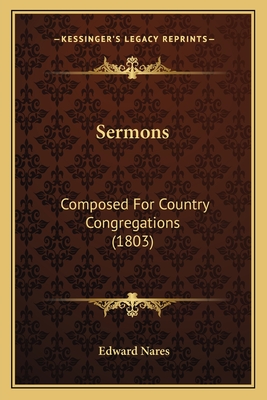 Sermons: Composed for Country Congregations (1803) - Nares, Edward