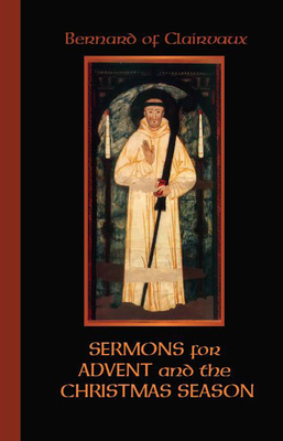 Sermons for Advent and the Christmas Season - Bernard of Clairvaux, and Edmonds, Irene (Translated by), and Beckett, Wendy (Translated by)