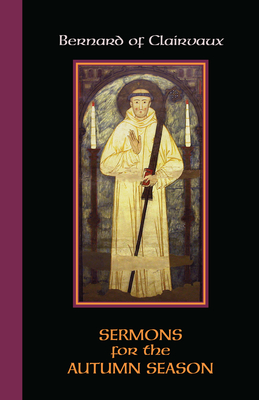 Sermons for the Autumn Season: Volume 54 - Bernard of Clairvaux, and Edmonds, Irene (Translated by), and Scott, Mark A (Editor)