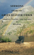 Sermons from the Green Leather Chair: Amazing Life Stories, Life Lessons & Wisdom