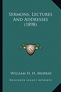 Sermons, Lectures And Addresses (1898)