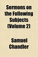 Sermons on the Following Subjects (Volume 2)