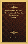 Sermons on the Mass, the Sacraments and the Sacramentals (1919)