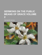 Sermons on the Public Means of Grace Volume 2 - Dehon, Theodore