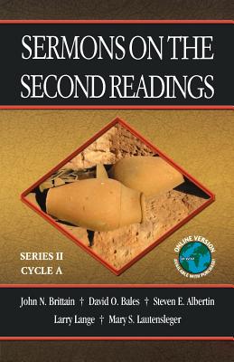 Sermons on the Second Readings: Series II, Cycle A - Brittain, John N, and Bales, David O, and Albertin, Steven E