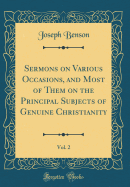 Sermons on Various Occasions, and Most of Them on the Principal Subjects of Genuine Christianity, Vol. 2 (Classic Reprint)