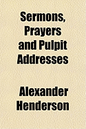 Sermons, Prayers and Pulpit Addresses