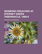 Sermons Preached at Stepney Green Tabernacle, 1868-9