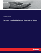 Sermons Preached Before the University of Oxford