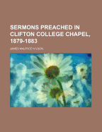 Sermons Preached in Clifton College Chapel, 1879-1883