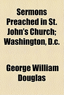 Sermons Preached in St. John's Church: Washington, D.C