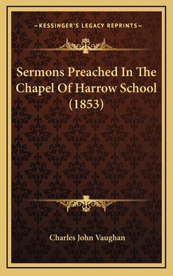 Sermons Preached in the Chapel of Harrow School (1853) - Vaughan, Charles John