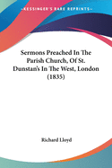 Sermons Preached in the Parish Church, of St. Dunstan's in the West, London (1835)
