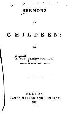 Sermons to Children - Greenwood, F W P