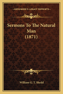 Sermons To The Natural Man (1871)