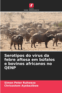 Serotipos do vrus da febre aftosa em bfalos e bovinos africanos no QENP