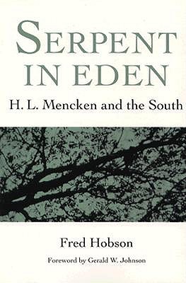 Serpent in Eden: H. L. Mencken and the South - Hobson, Fred