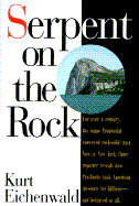 Serpent on the Rock: Crime, Betrayal and the Terrible Secrets of Prudential Bache
