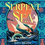 Serpent Sea: Sequel to Spice Road, the Sunday Times bestselling Arabian-inspired YA fantasy