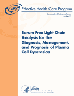 Serum Free Light Chain Analysis for the Diagnosis, Management, and Prognosis of Plasma Cell Dyscrasias: Comparative Effectiveness Review Number 73