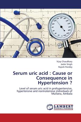 Serum Uric Acid: Cause or Consequence in Hypertension ? - Chaudhary Vijay, and Singh Jasbir, and Pandey Rajesh