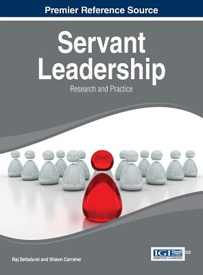 Servant Leadership: Research and Practice - Selladurai, Raj (Editor), and Carraher, Shawn (Editor)