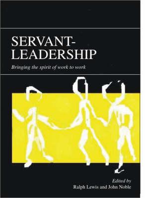 Servant-Leadership - Lewis, Ralph (Editor), and Noble, John (Editor)