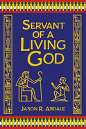 Servant of a Living God: A Novel of Ancient Egypt