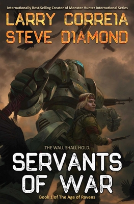 Servants of War - Correia, Larry, and Diamond, Steve