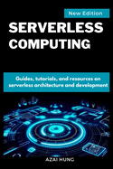 Serverless Computing: Guides, tutorials, and resources on Serverless architecture and development