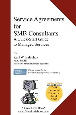 Service Agreements for Smb Consultants: A Quick-Start Guide to Managed Services - Palachuk, Karl