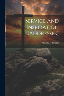 Service And Inspiration (addresses) - Smellie, Alexander