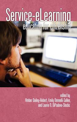 Service-Elearning: Educating for Citizenship (Hc) - Dailey-Hebert, Amber (Editor), and Donnelli-Sallee, Emily (Editor), and Dipadova-Stocks, Laurie N (Editor)