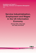 Service Industrialization, Employment and Wages in the Us Information Economy